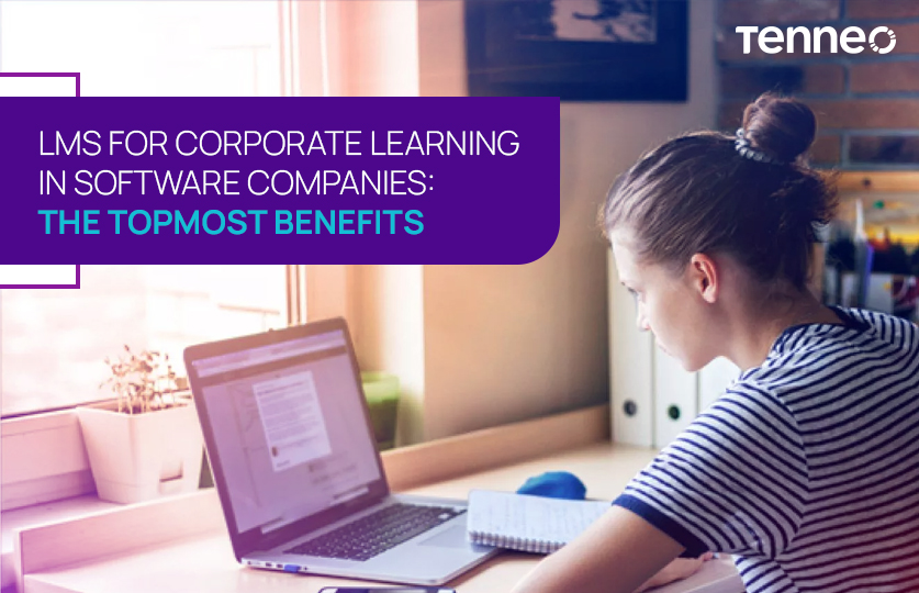 LMS for Corporate Learning in Software Companies: The Topmost Benefits